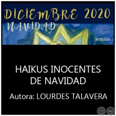HAIKUS INOCENTES DE NAVIDAD - Por LOURDES TALAVERA - Ao 2020